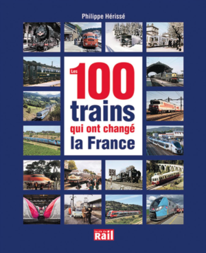 100 trains qui ont changé la France